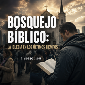 bosquejo la iglesia en los últimos tiempos